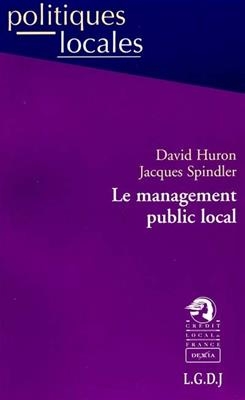 Le management public local - David Huron, Jacques Spindler