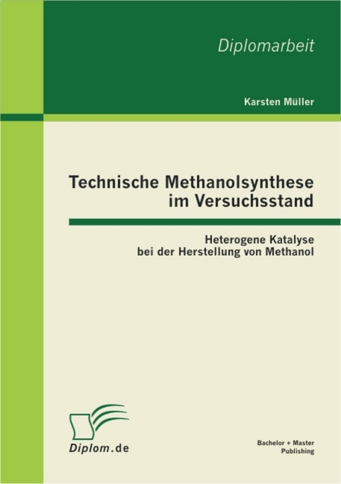 Technische Methanolsynthese im Versuchsstand: Heterogene Katalyse bei der Herstellung von Methanol -  Karsten Müller