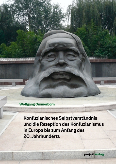 Konfuzianisches Selbstverständnis und die Rezeption des Konfuzianismus in Europa bis zum Anfang des 20. Jahrhunderts - Wolfgang Ommerborn