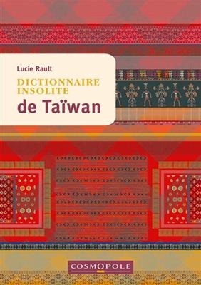 DICTIONNAIRE INSOLITE DE TAIWAN -  RAULT LUCIE