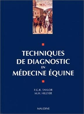 Techniques de diagnostic en médecine équine - F.G.R Taylor, M.H Hillyer