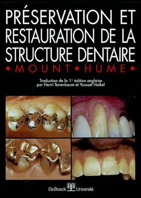Préservation et restauration de la structure dentaire - G.J. Mount, W.R. Hume