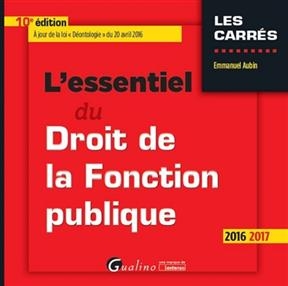 L'essentiel du droit de la fonction publique : 2016-2017 - Emmanuel (1970-....) Aubin-Kanezuka