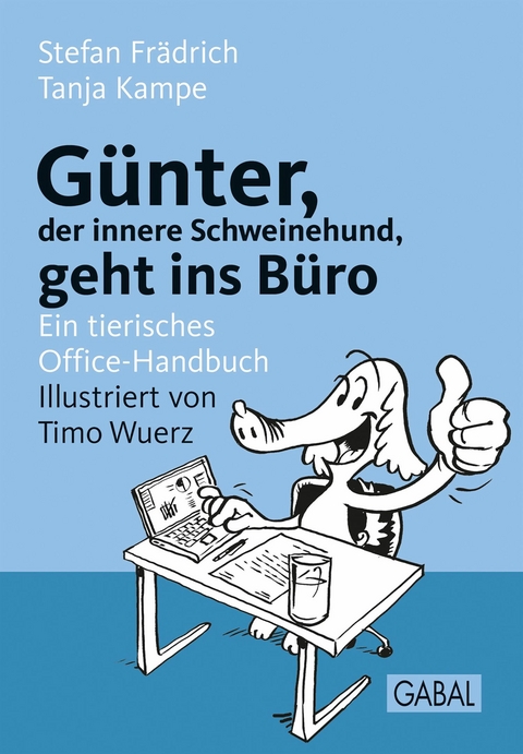 Günter, der innere Schweinehund, geht ins Büro - Stefan Frädrich, Tanja Kampe