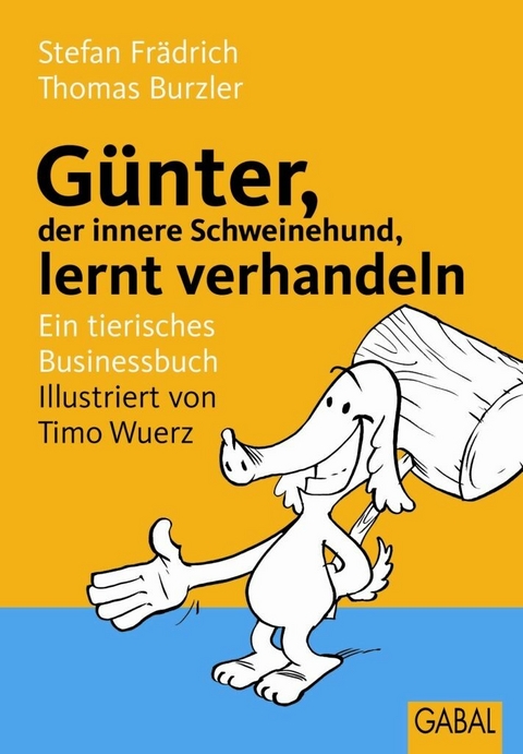 Günter, der innere Schweinehund, lernt verhandeln - Stefan Frädrich, Thomas Burzler