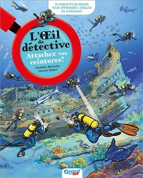 Attachez vos ceintures ! : 16 enquêtes bilingues pour apprendre l'anglais en s'amusant - Noredine Benazdia, Yannick Robert