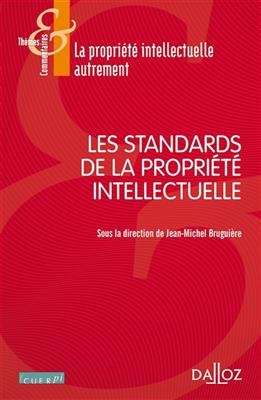Les standards de la propriété intellectuelle - Jean-Michel Bruguiere