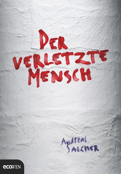 Der verletzte Mensch - Andreas Salcher