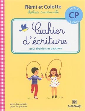 Rémi et Colette, méthode traditionnelle : cahier d'écriture pour droitiers et gauchers : cycle 2, CP, 6-7 ans - Catherine (1964-....) Simard