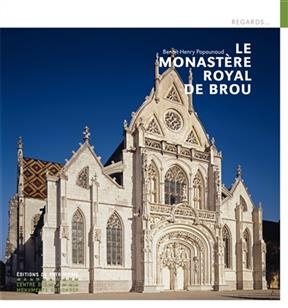 LE MONASTERE ROYAL DE BROU -  PAPOUNAUD B-H.