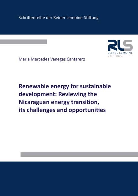 Renewable energy for sustainable development: Reviewing the Nicaraguan energy transition, its challenges and opportunities - Maria Mercedes Vanegas Cantarero