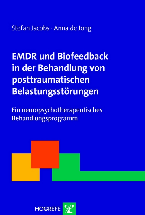 EMDR und Biofeedback in der Behandlung von posttraumatischen Belastungsstörungen - Stefan Jacobs, Anna de Jong