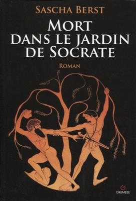 Mort dans le jardin de Socrate - Sascha Berst