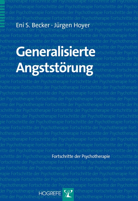 Generalisierte Angststörung - Eni S. Becker, Jürgen Hoyer