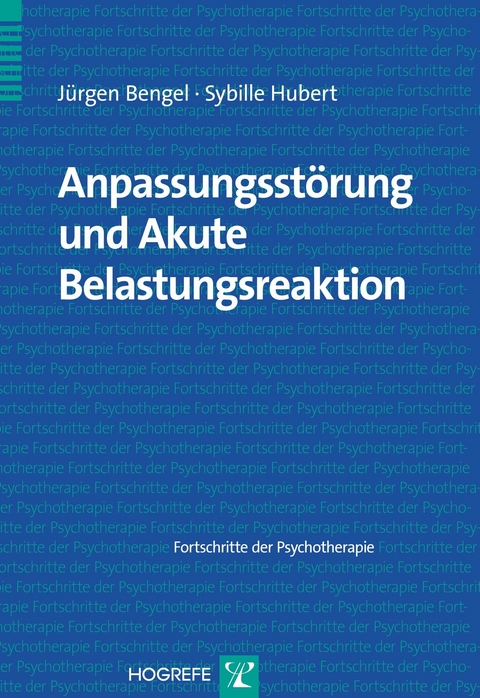 Anpassungsstörung und Akute Belastungsreaktion - Jürgen Bengel, Sybille Hubert