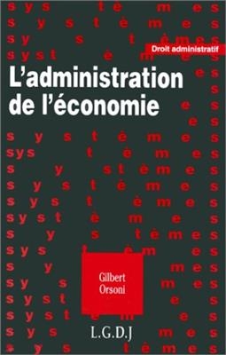 L'administration de l'économie - Gilbert (1947-....) Orsoni