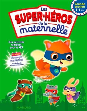 Les super-héros de la maternelle grande section, 5-6 ans : des activités ludiques pour la GS - Caroline Thierry
