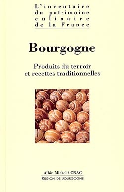 L'inventaire du patrimoine culinaire de la France. Vol. 04. Bourgogne -  Conseil arts culinai