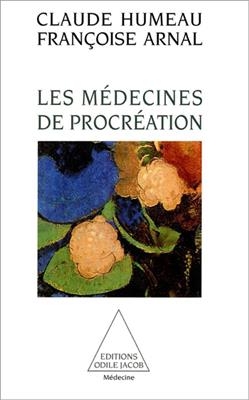 Les Médecines de procréation - Claude Humeau, Françoise Arnal