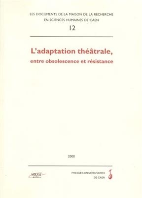 L'adaptation théâtrale, entre obsolescence et résistance - Farcy Butel Yannick