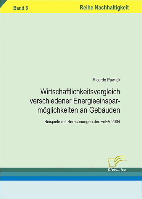 Wirtschaftlichkeitsvergleich verschiedener Energieeinsparmöglichkeiten an Gebäuden - Ricardo Pawlick