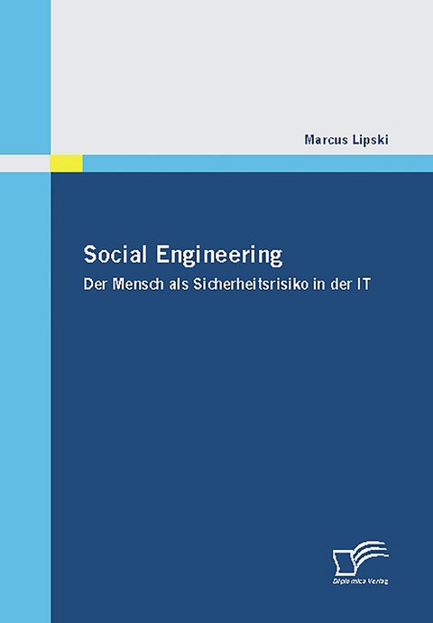 Social Engineering - Der Mensch als Sicherheitsrisiko in der IT - Marcus Lipski