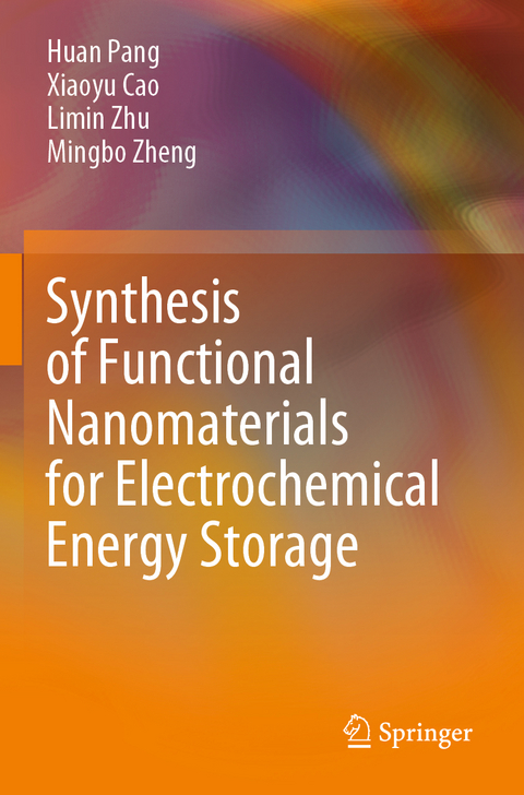 Synthesis of Functional Nanomaterials for Electrochemical Energy Storage - Huan Pang, Xiaoyu Cao, Limin Zhu, Mingbo Zheng