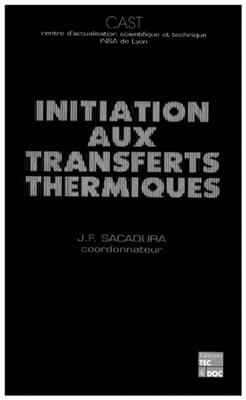 INITIATION AUX TRANSFERTS THERMIQUES -  Sacadura J F