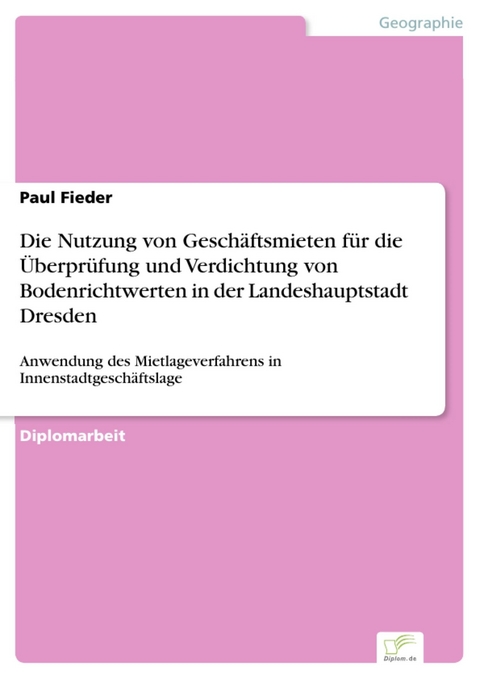 Die Nutzung von Geschäftsmieten für die Überprüfung und Verdichtung von Bodenrichtwerten in der Landeshauptstadt Dresden -  Paul Fieder