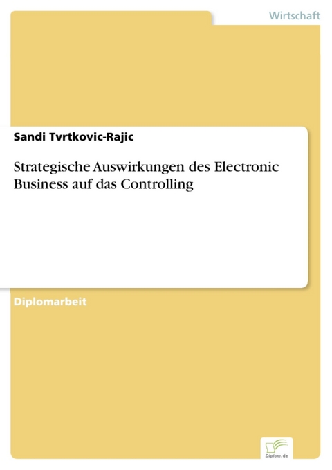 Strategische Auswirkungen des Electronic Business auf das Controlling -  Sandi Tvrtkovic-Rajic