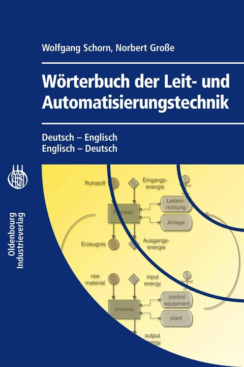 Wörterbuch der Leit- und Automatisierungstechnik / Dictionary of Control and Automation Technology -  Wolfgang Schorn,  Norbert Große