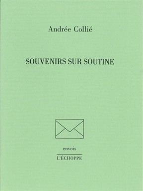 SOUVENIRS SUR SOUTINE -  COLLIE ANDREE