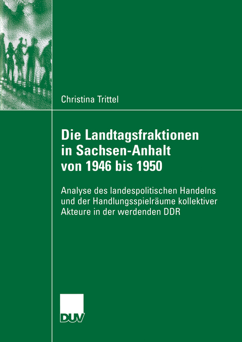 Die Landtagsfraktionen in Sachsen-Anhalt von 1946 bis 1950 - Christina Trittel