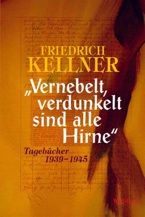 "Vernebelt, verdunkelt sind alle Hirne" - Friedrich Kellner