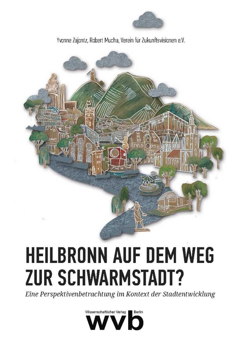 Heilbronn auf dem Weg zur Schwarmstadt? - Yvonne Zajontz, Robert Mucha, Steffen Schoch