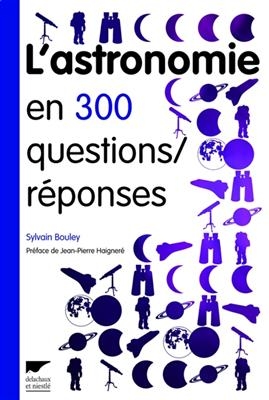 L'astronomie en 300 questions-réponses - Sylvain Bouley