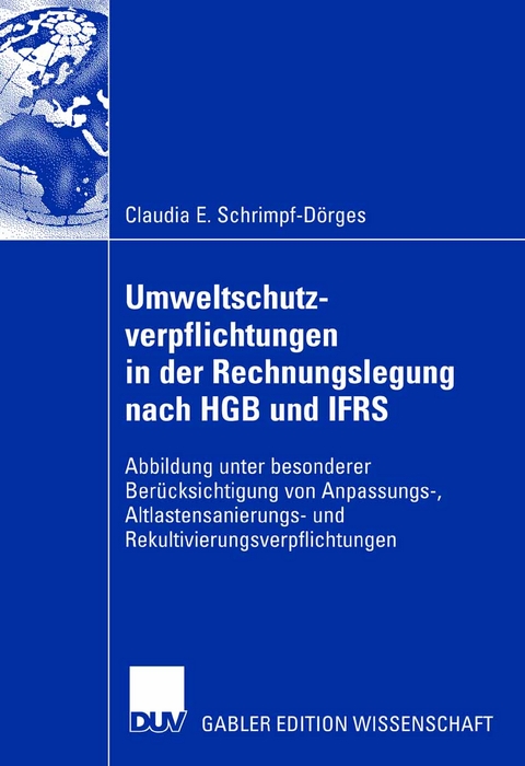 Umweltschutzverpflichtungen in der Rechnungslegung nach HGB und IFRS - Claudia E. Schrimpf-Dörges