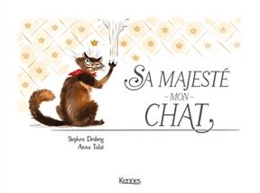Sa majesté mon chat. Vol. 1 - Stephen Desberg, Anna Talaï
