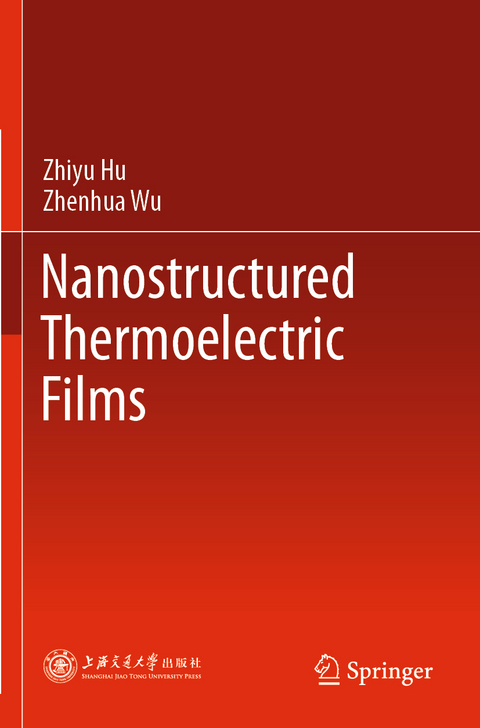 Nanostructured Thermoelectric Films - Zhiyu Hu, Zhenhua Wu