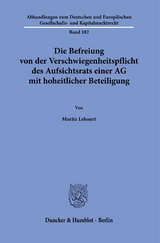 Die Befreiung von der Verschwiegenheitspflicht des Aufsichtsrats einer AG mit hoheitlicher Beteiligung. - Moritz Lehnert