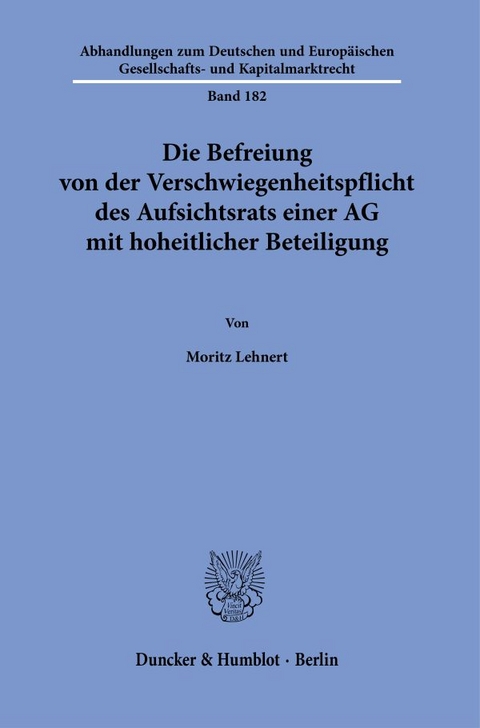 Die Befreiung von der Verschwiegenheitspflicht des Aufsichtsrats einer AG mit hoheitlicher Beteiligung. - Moritz Lehnert