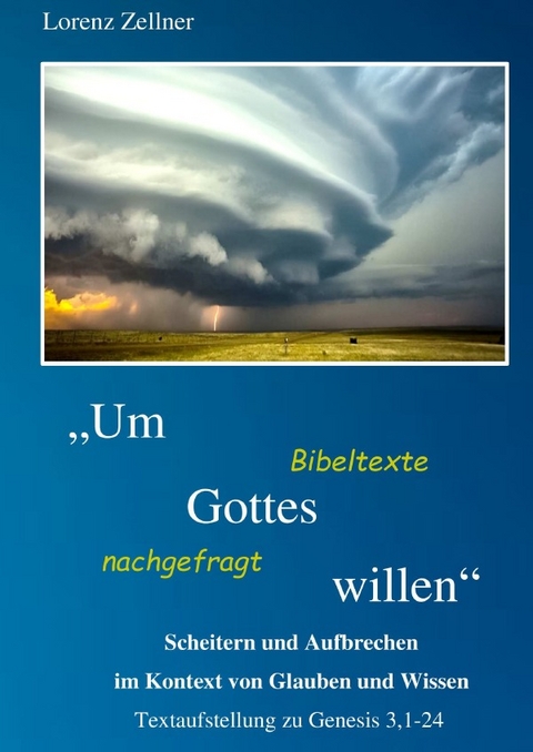 "Um Gottes willen" - Bibeltexte nachgefragt - Lorenz Zellner