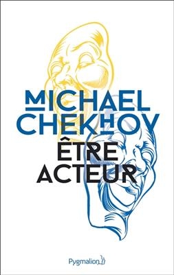 Etre acteur : technique du comédien. To the actor - Michael Chekhov