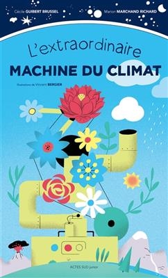 L'extraordinaire machine du climat - Cecile Guibert-Brussel