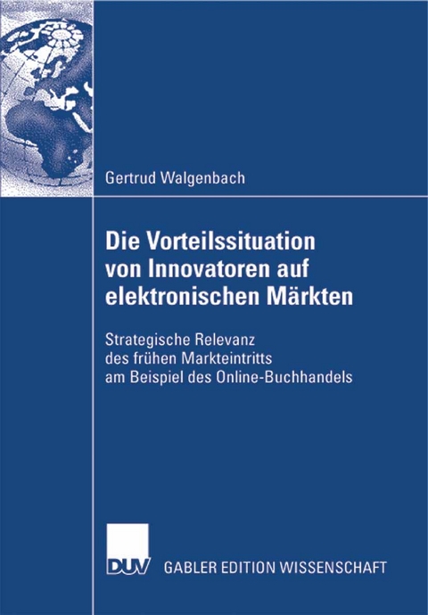 Die Vorteilssituation von Innovatoren auf elektronischen Märkten - Gertrud Walgenbach