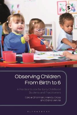 Observing Children From Birth to 6 - Carole Sharman, Wendy Cross, Diana Vennis