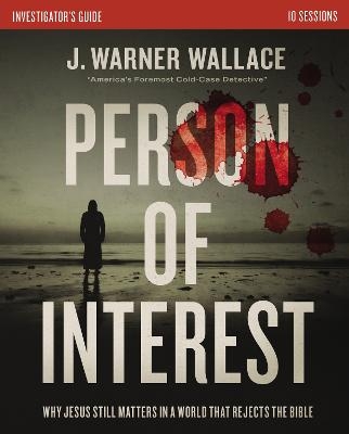 Person of Interest Investigator's Guide - J. Warner Wallace