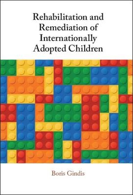 Rehabilitation and Remediation of Internationally Adopted Children - Boris Gindis