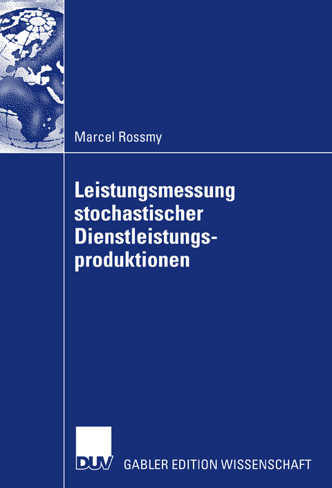 Leistungsmessung stochastischer Dienstleistungsproduktionen - Marcel Rossmy
