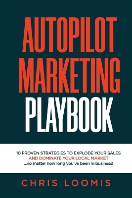 Autopilot Marketing Playbook - Chris Loomis